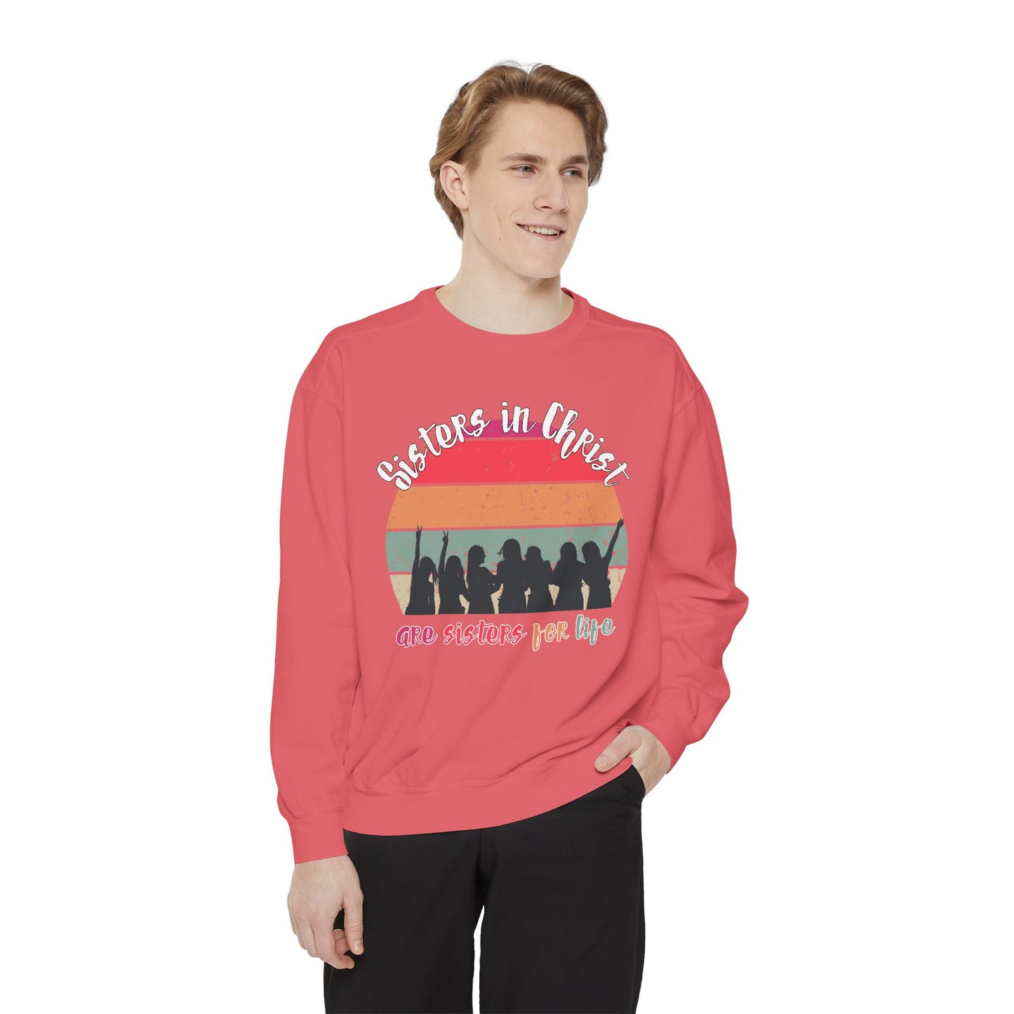 Sisters in Christ Comfort Color Crewneck Sweatshirt - Christian Women's Sweatshirt- Sisters in Christ are Sisters for Life