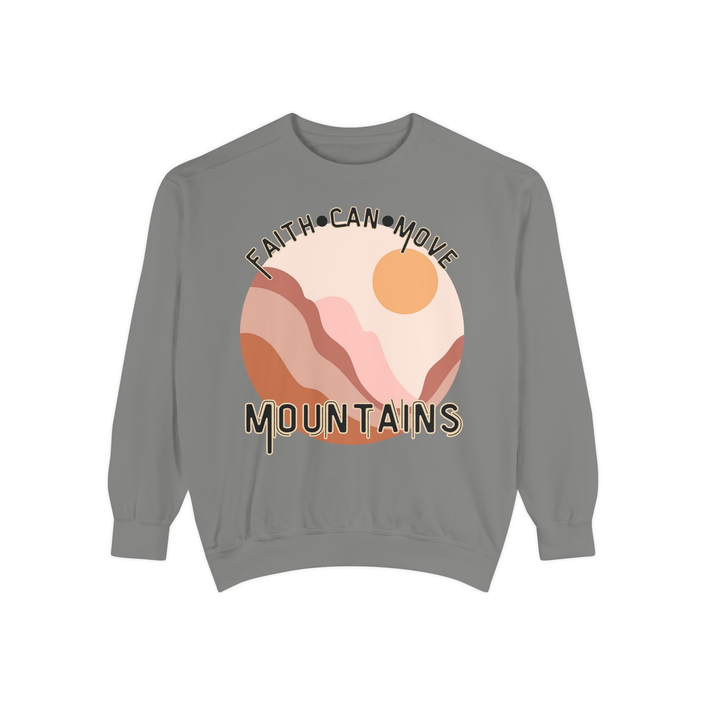Faith Can Move Mountains Comfort Color Crewneck Sweatshirt - Christian Womens Crewneck - Christ Like