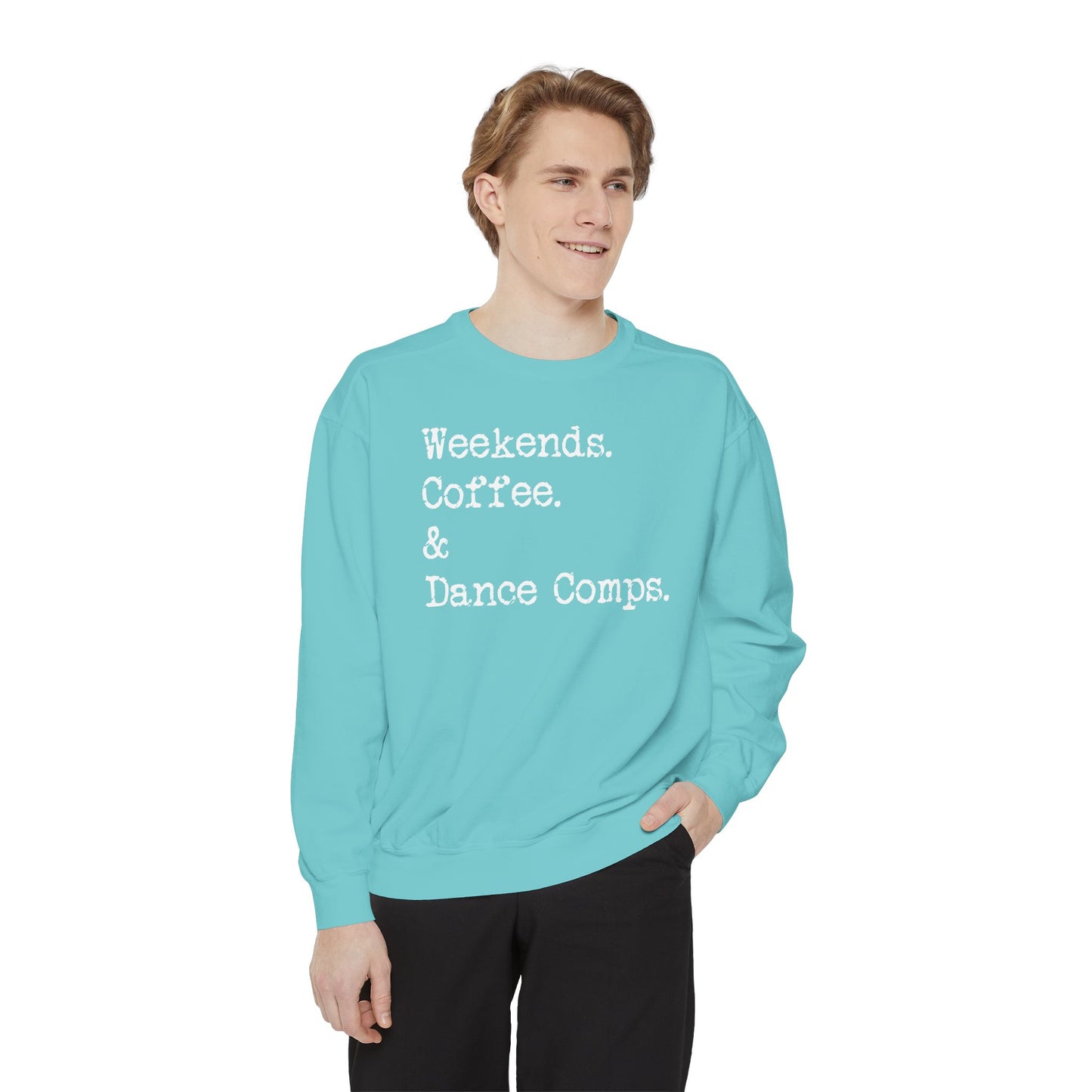 Weekends, Coffee, and Dance Comps Comfort Color Sweatshirts - Cozy Rhythms - Comfort Sweatshirt for Enchanting Weekends and Coffee Bliss