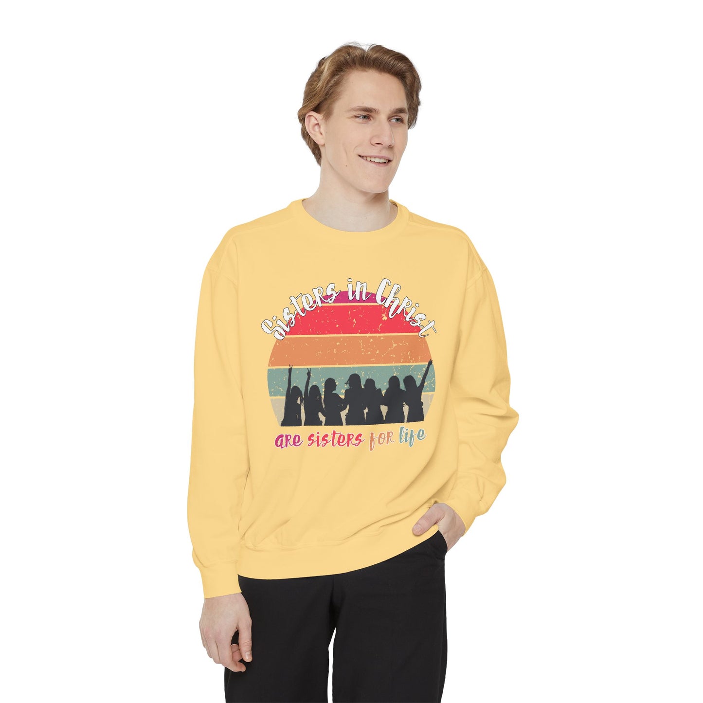 Sisters in Christ Comfort Color Crewneck Sweatshirt - Christian Women's Sweatshirt- Sisters in Christ are Sisters for Life