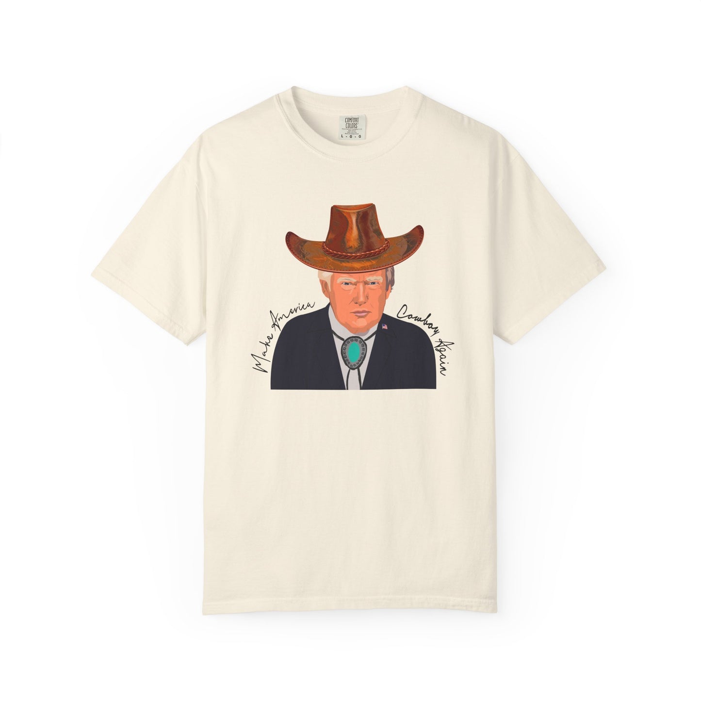 Make America Cowboy Again - Trump Graphic Comfort Color T-Shirt - Western Style Tee