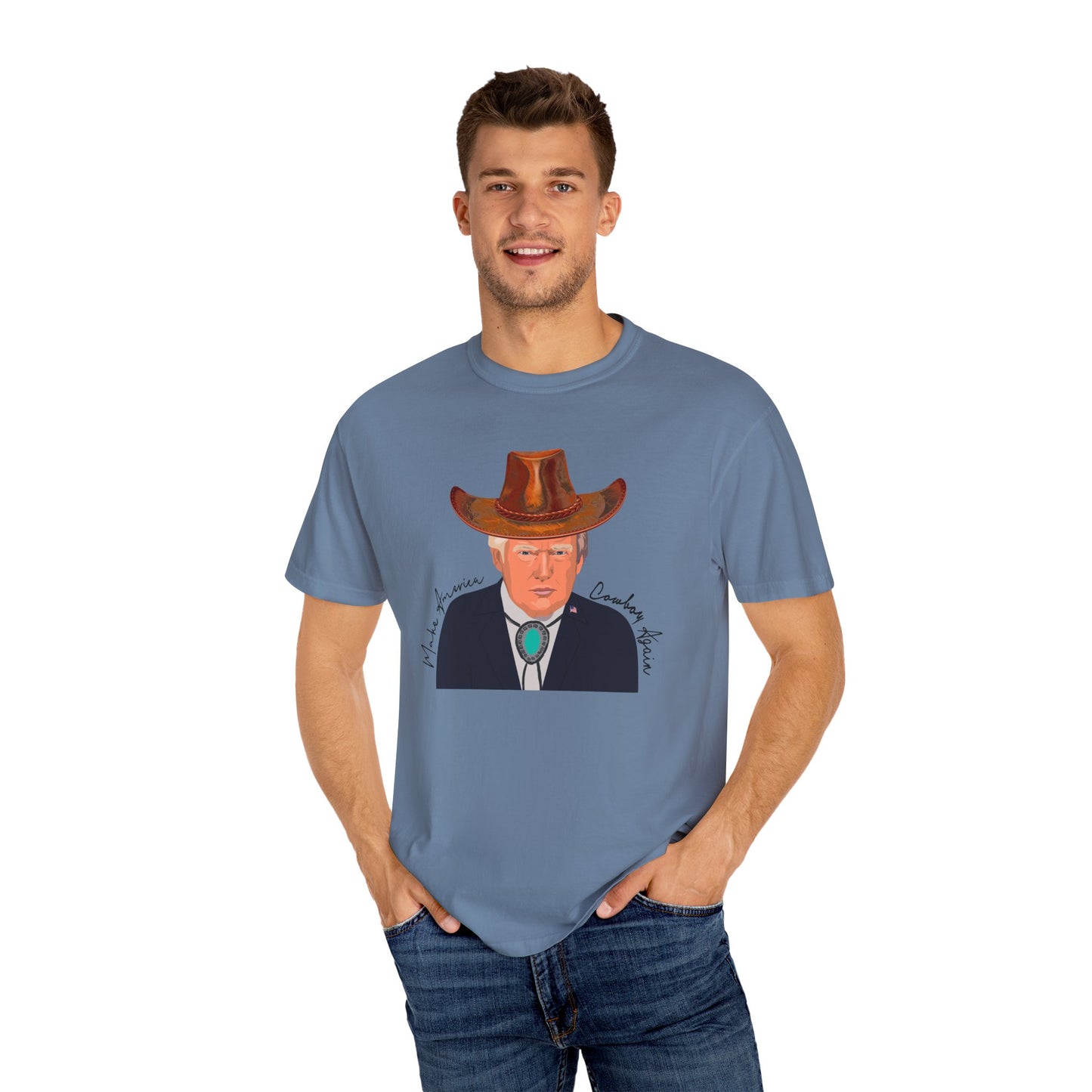 Make America Cowboy Again - Trump Graphic Comfort Color T-Shirt - Western Style Tee