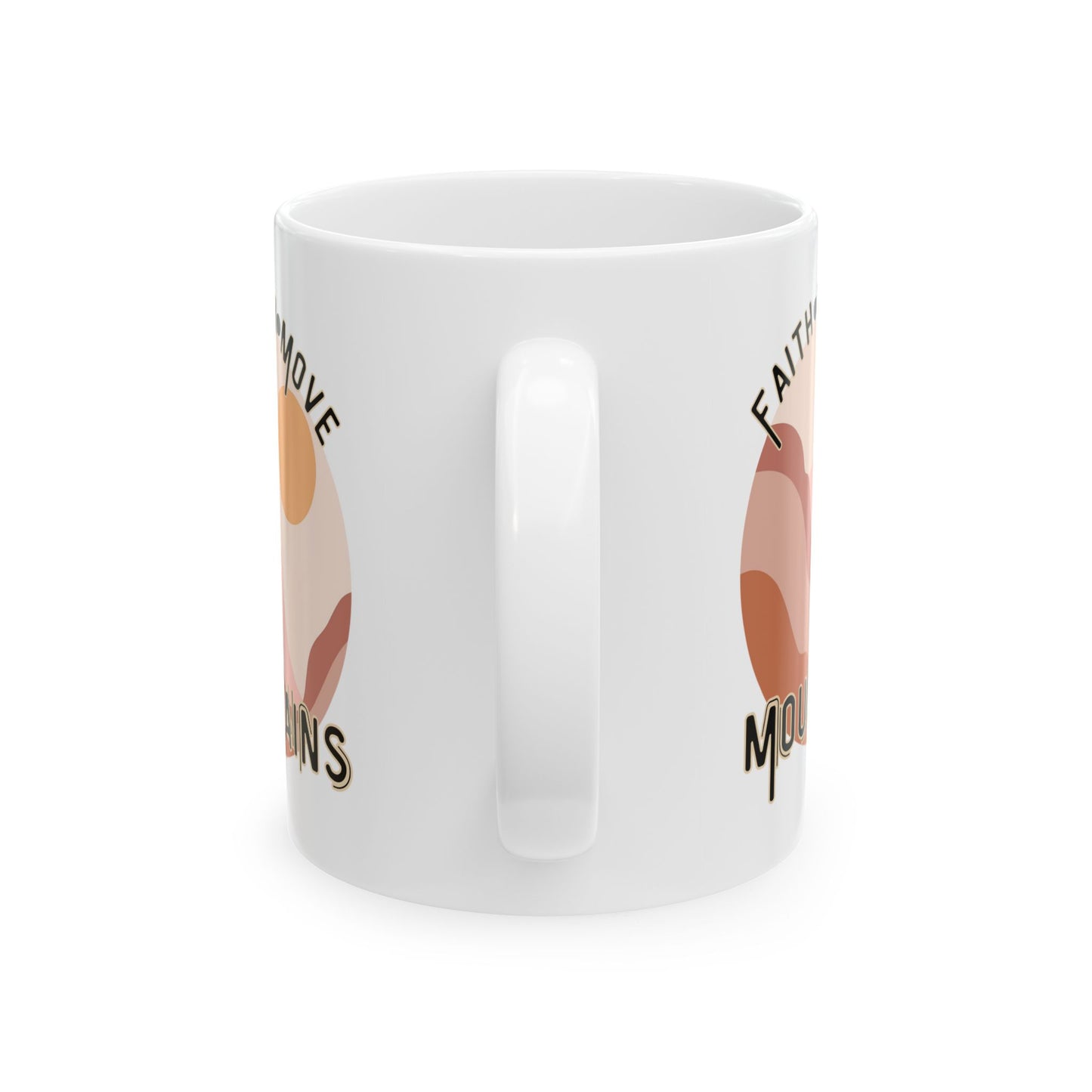 Faith Can Move Mountains Ceramic Mug - Christian Theme Ceramic Coffee Cup - Gift for her - Gift for him - Inspirational Coffee Cup