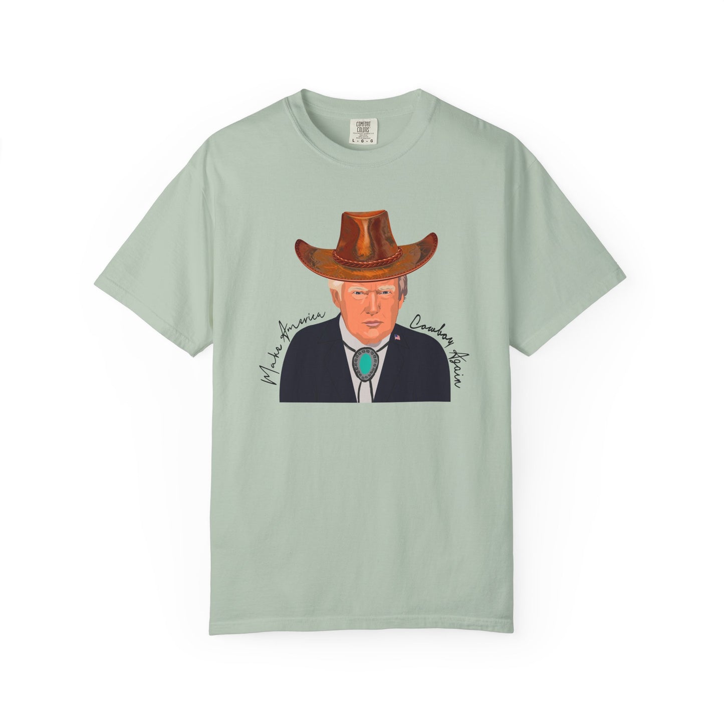 Make America Cowboy Again - Trump Graphic Comfort Color T-Shirt - Western Style Tee