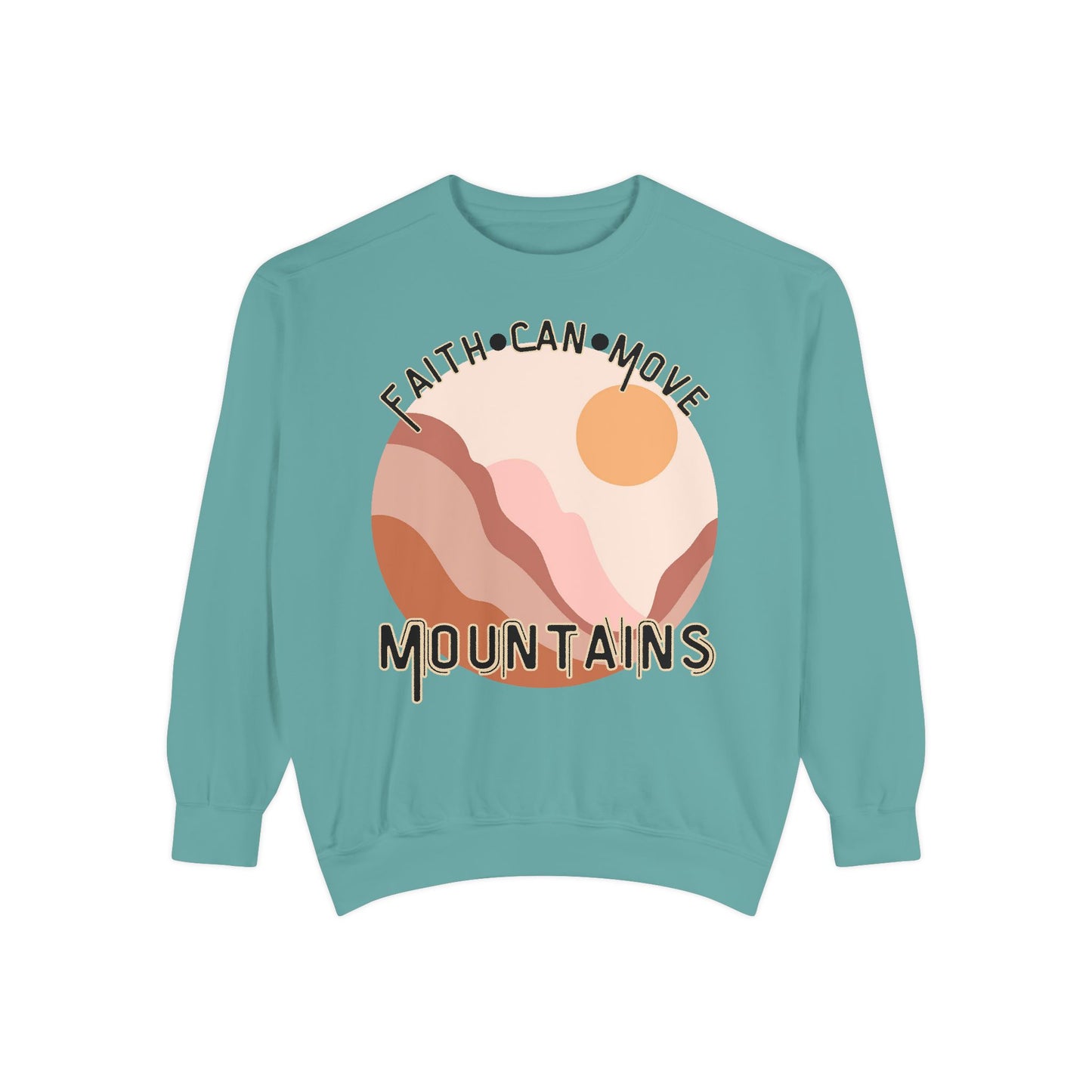 Faith Can Move Mountains Comfort Color Crewneck Sweatshirt - Christian Womens Crewneck - Christ Like