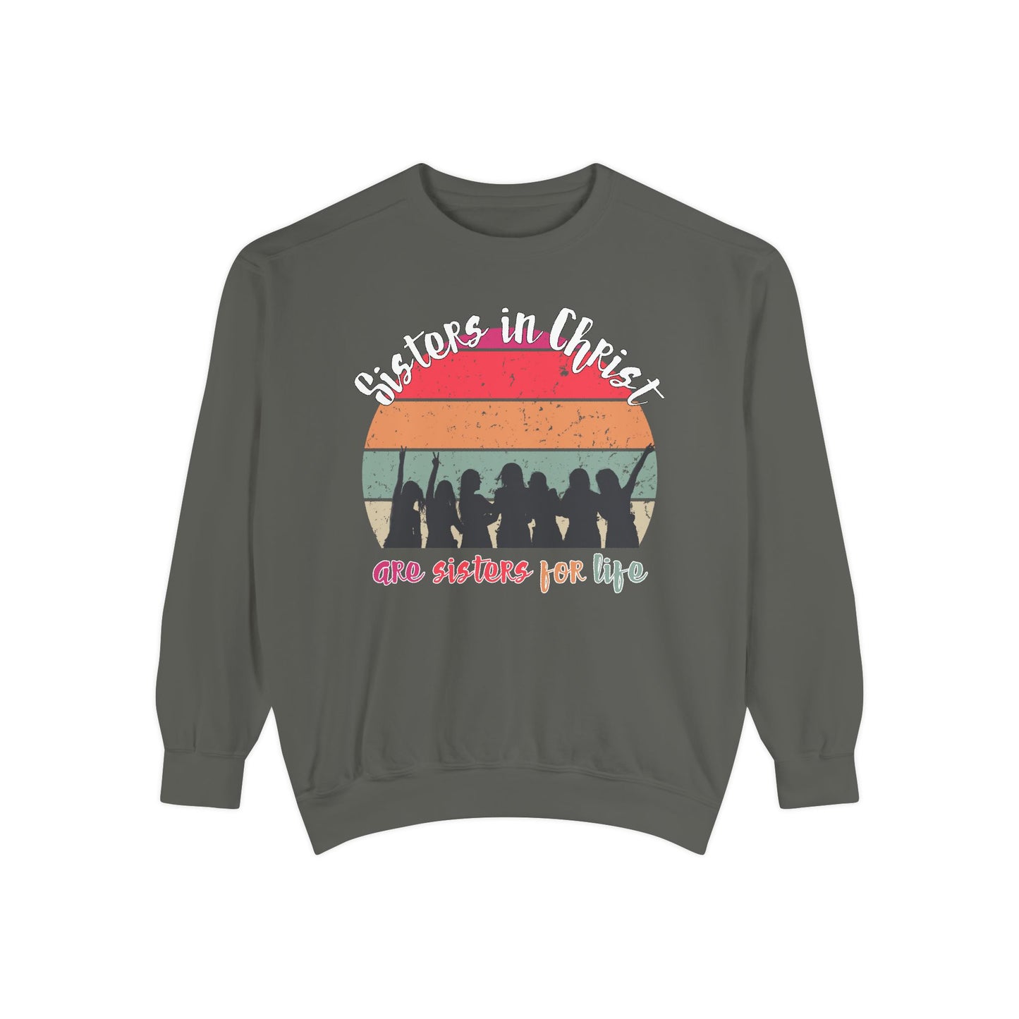Sisters in Christ Comfort Color Crewneck Sweatshirt - Christian Women's Sweatshirt- Sisters in Christ are Sisters for Life