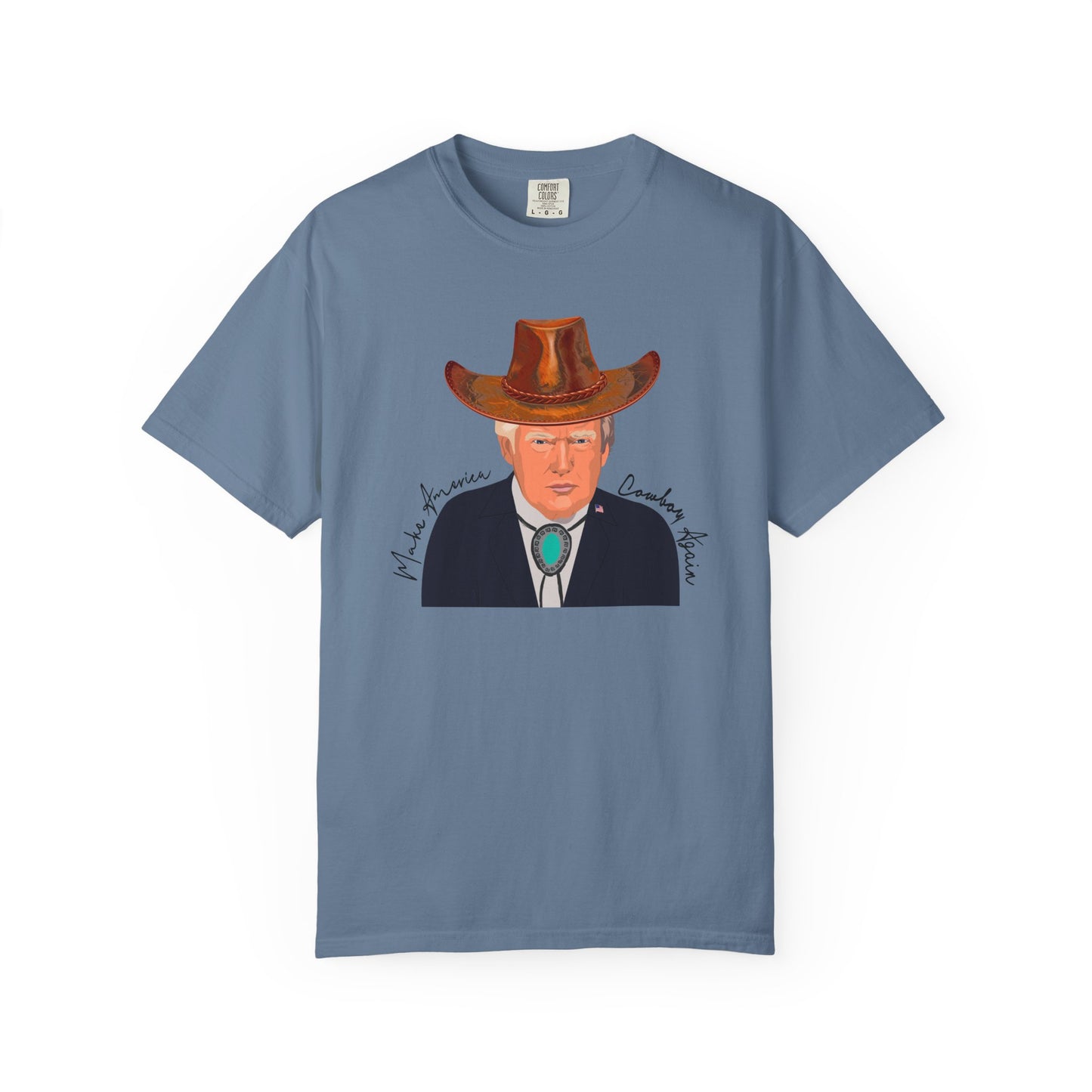 Make America Cowboy Again - Trump Graphic Comfort Color T-Shirt - Western Style Tee