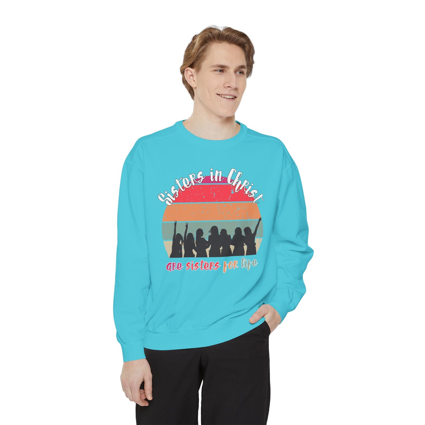 Sisters in Christ Comfort Color Crewneck Sweatshirt - Christian Women's Sweatshirt- Sisters in Christ are Sisters for Life