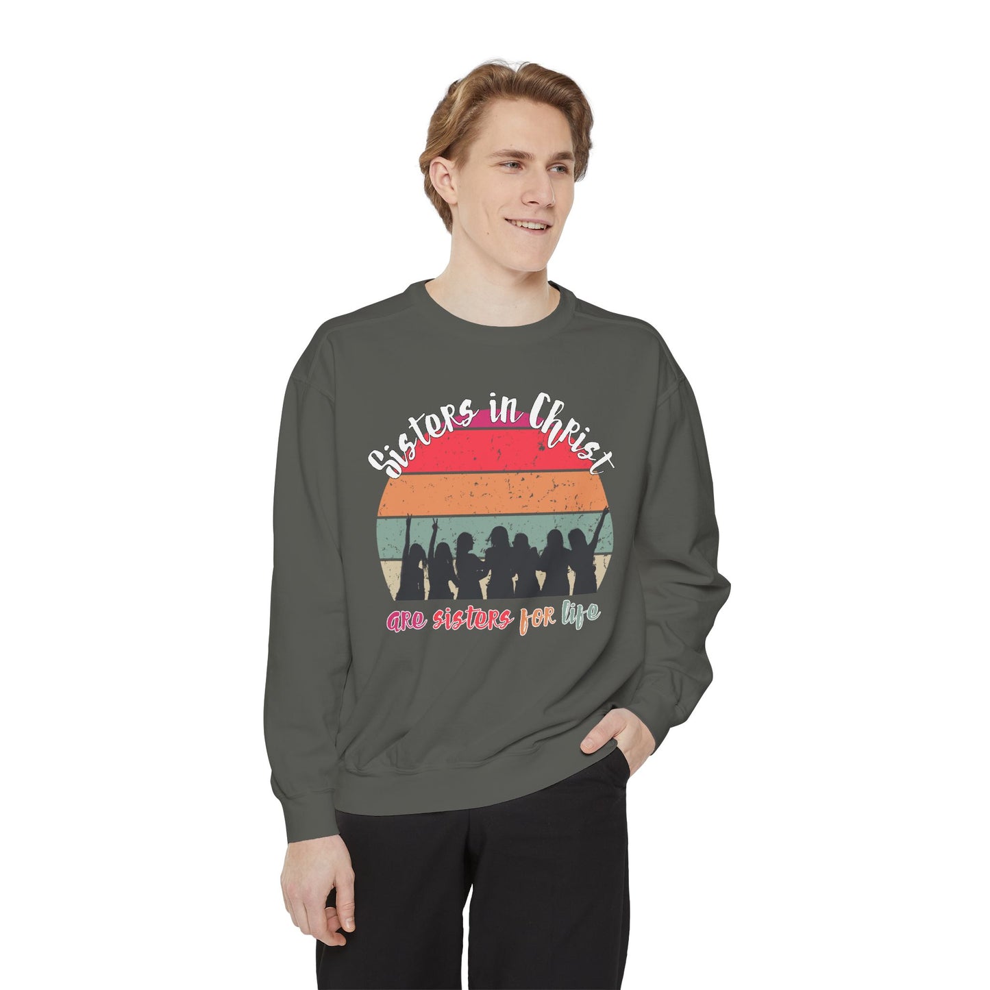 Sisters in Christ Comfort Color Crewneck Sweatshirt - Christian Women's Sweatshirt- Sisters in Christ are Sisters for Life