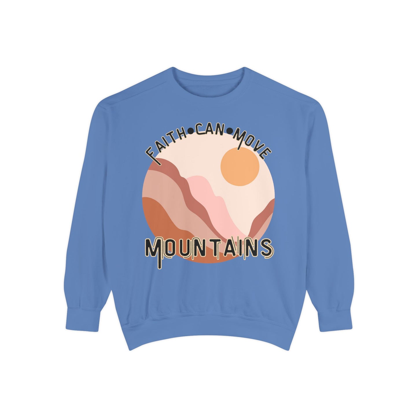 Faith Can Move Mountains Comfort Color Crewneck Sweatshirt - Christian Womens Crewneck - Christ Like