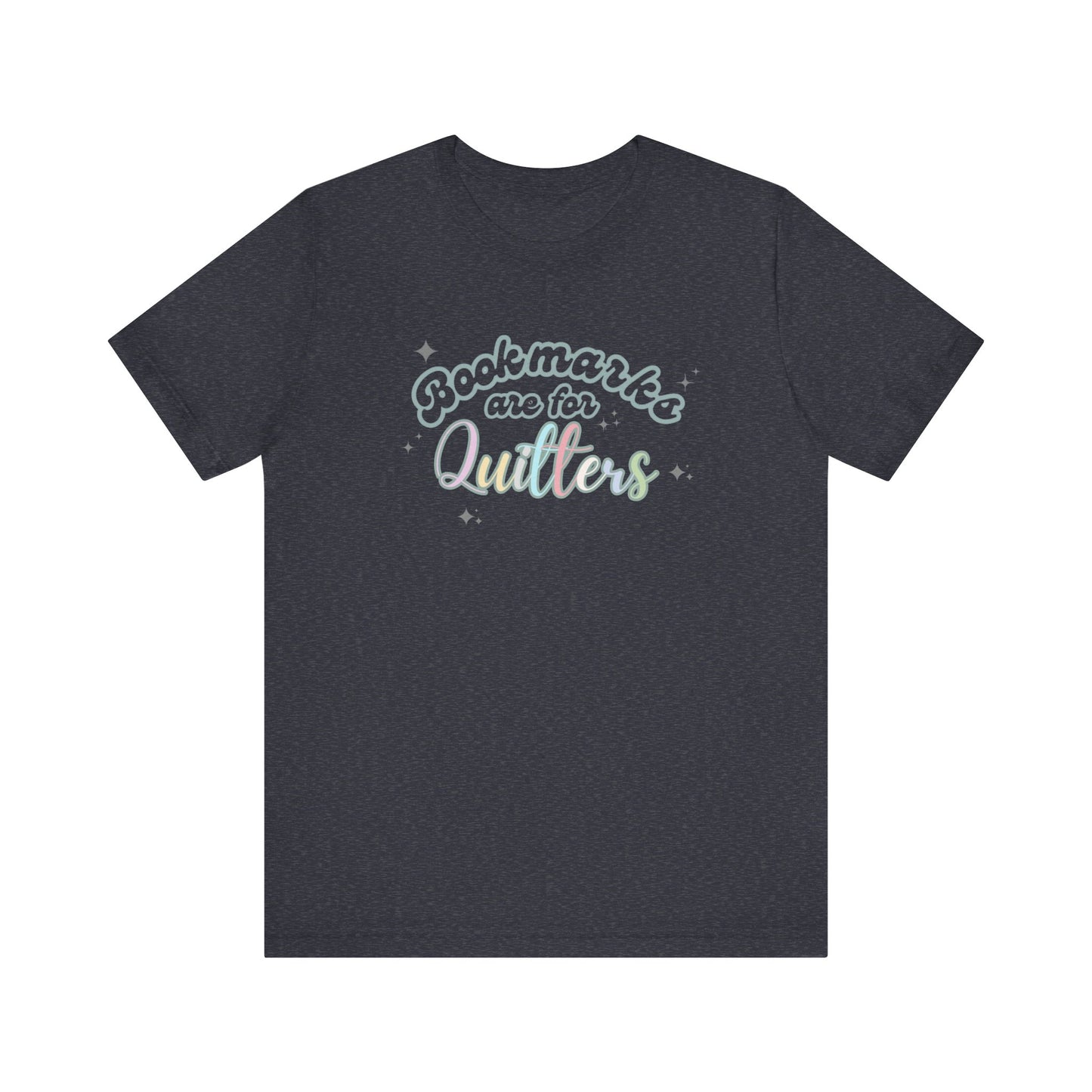 Bookworm Tee - Whimsical Tee for Book Lovers, Educators, and Librarians- Bookmarks are for Quitters