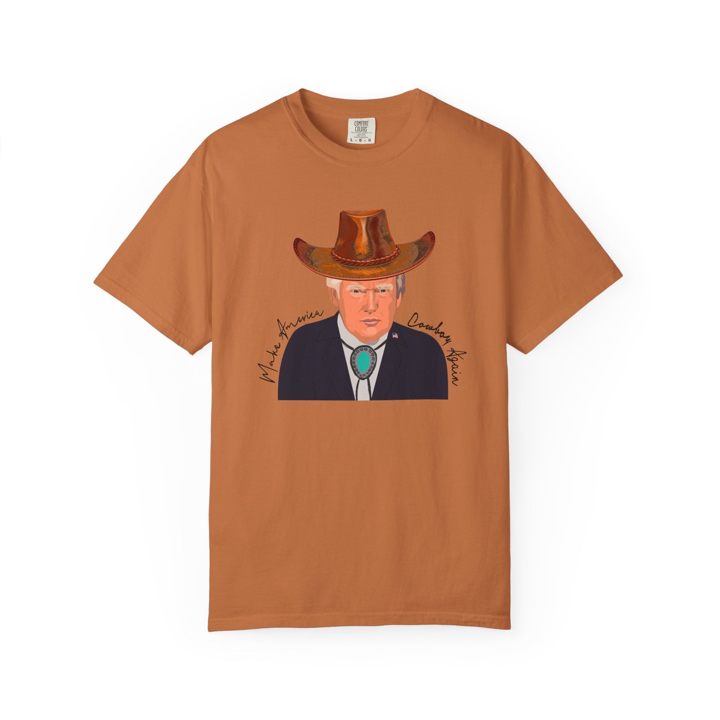 Make America Cowboy Again - Trump Graphic Comfort Color T-Shirt - Western Style Tee