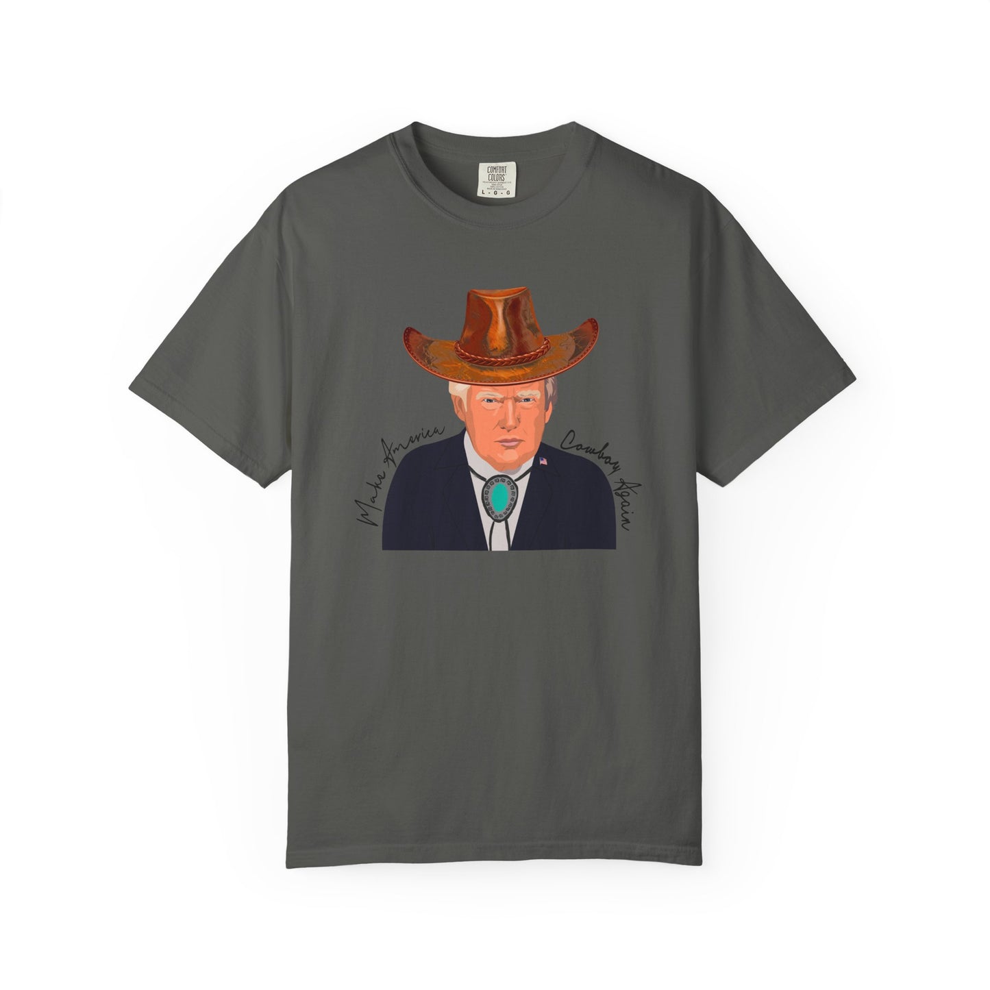 Make America Cowboy Again - Trump Graphic Comfort Color T-Shirt - Western Style Tee