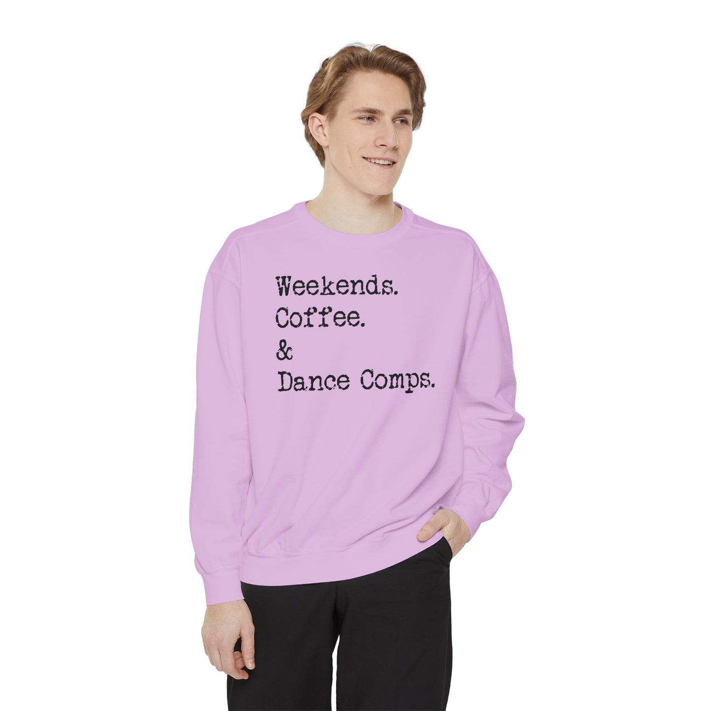Weekends, Coffee, and Dance Comps Comfort Color Sweatshirts - Cozy Rhythms - Comfort Sweatshirt for Enchanting Weekends and Coffee Bliss