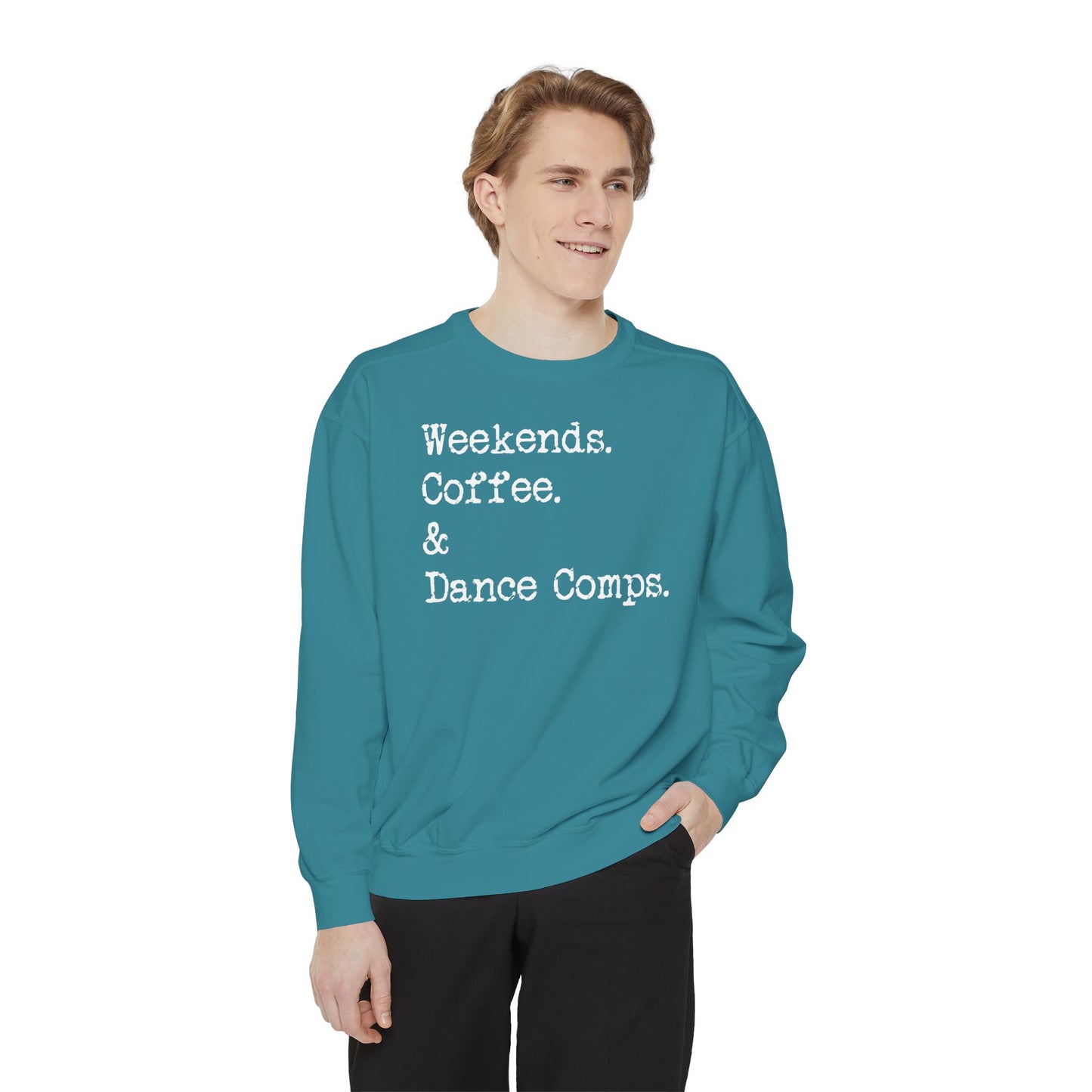 Weekends, Coffee, and Dance Comps Comfort Color Sweatshirts - Cozy Rhythms - Comfort Sweatshirt for Enchanting Weekends and Coffee Bliss