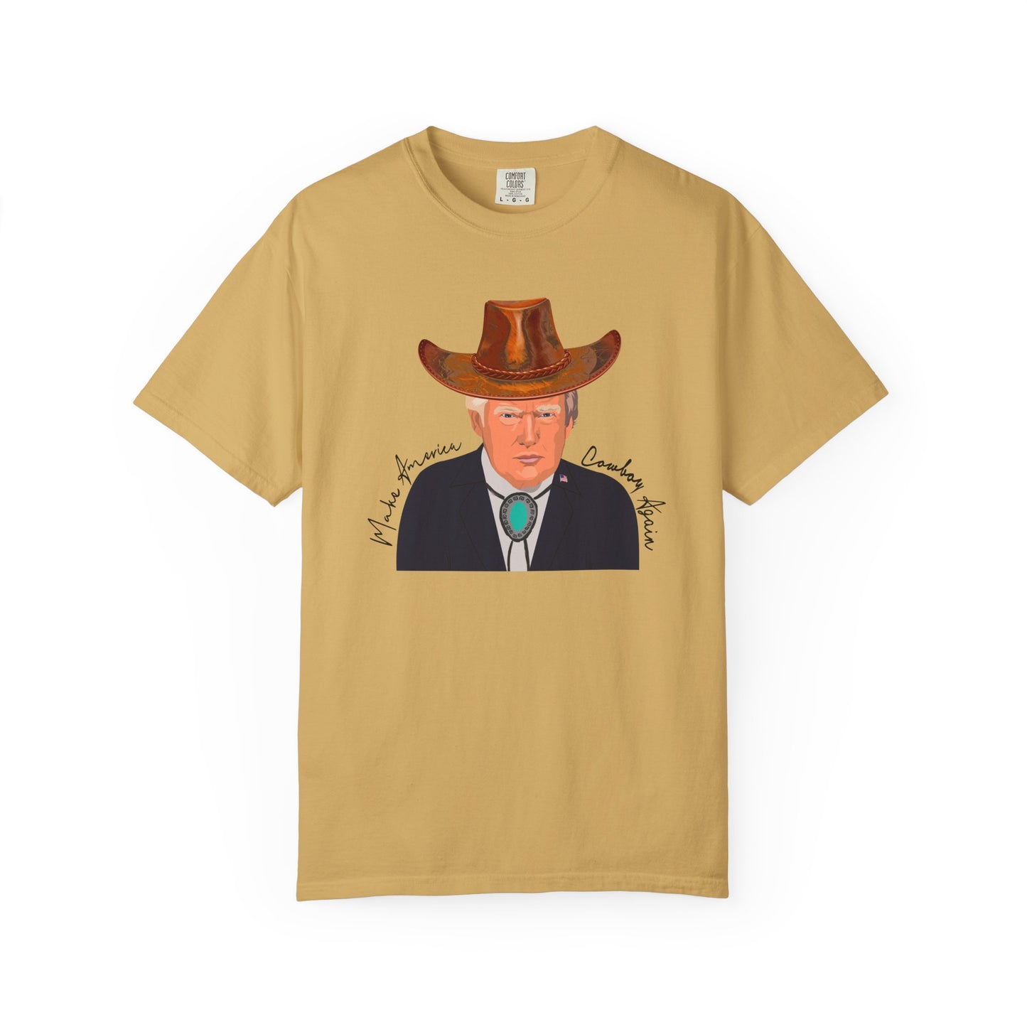 Make America Cowboy Again - Trump Graphic Comfort Color T-Shirt - Western Style Tee