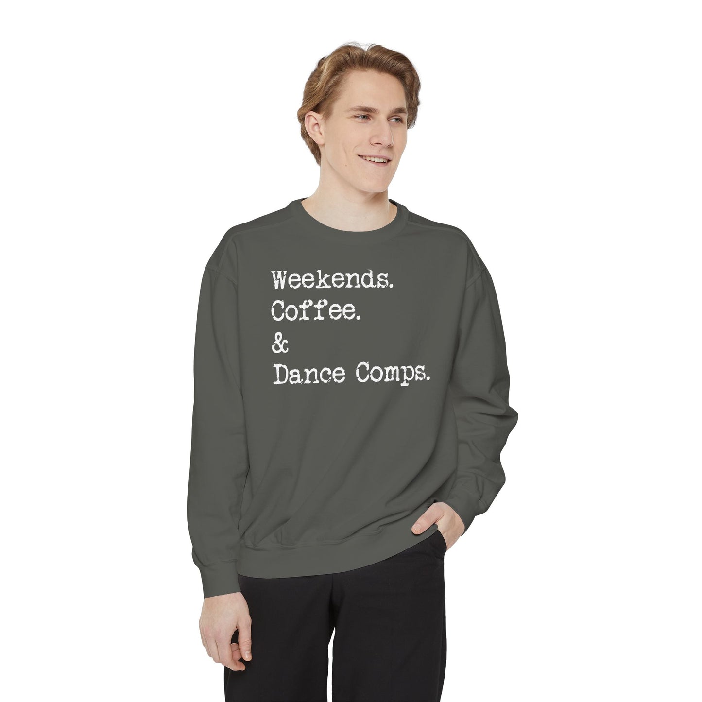 Weekends, Coffee, and Dance Comps Comfort Color Sweatshirts - Cozy Rhythms - Comfort Sweatshirt for Enchanting Weekends and Coffee Bliss
