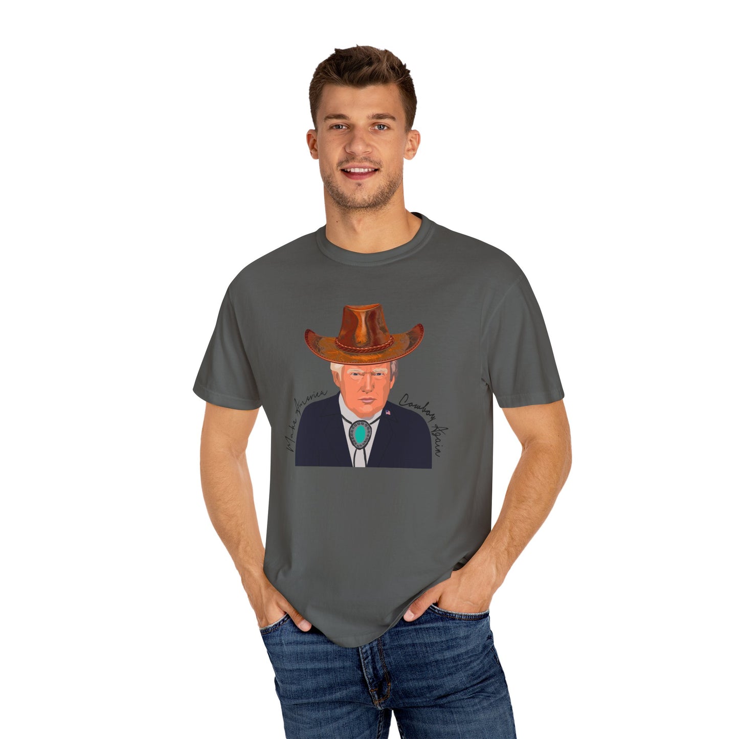 Make America Cowboy Again - Trump Graphic Comfort Color T-Shirt - Western Style Tee