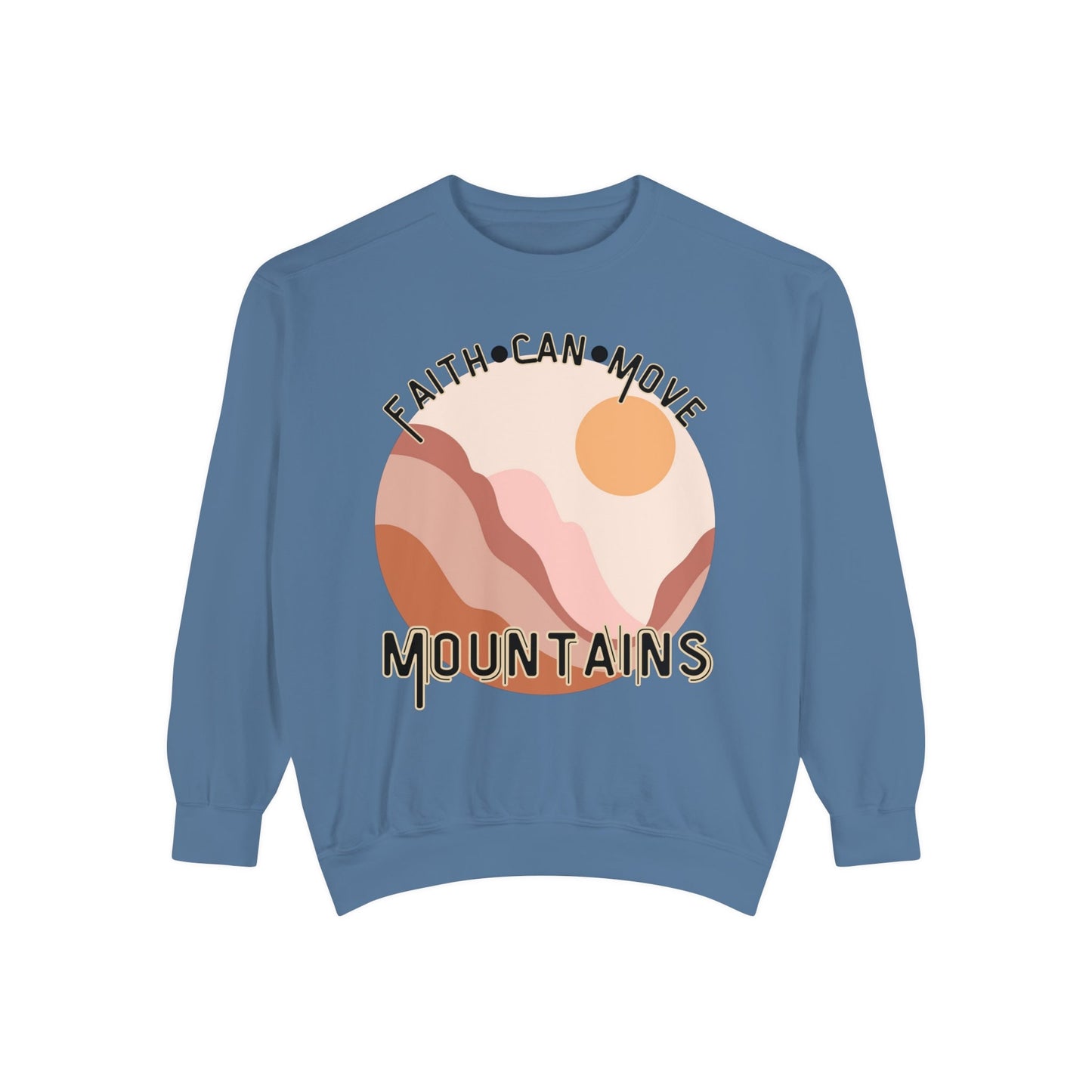 Faith Can Move Mountains Comfort Color Crewneck Sweatshirt - Christian Womens Crewneck - Christ Like