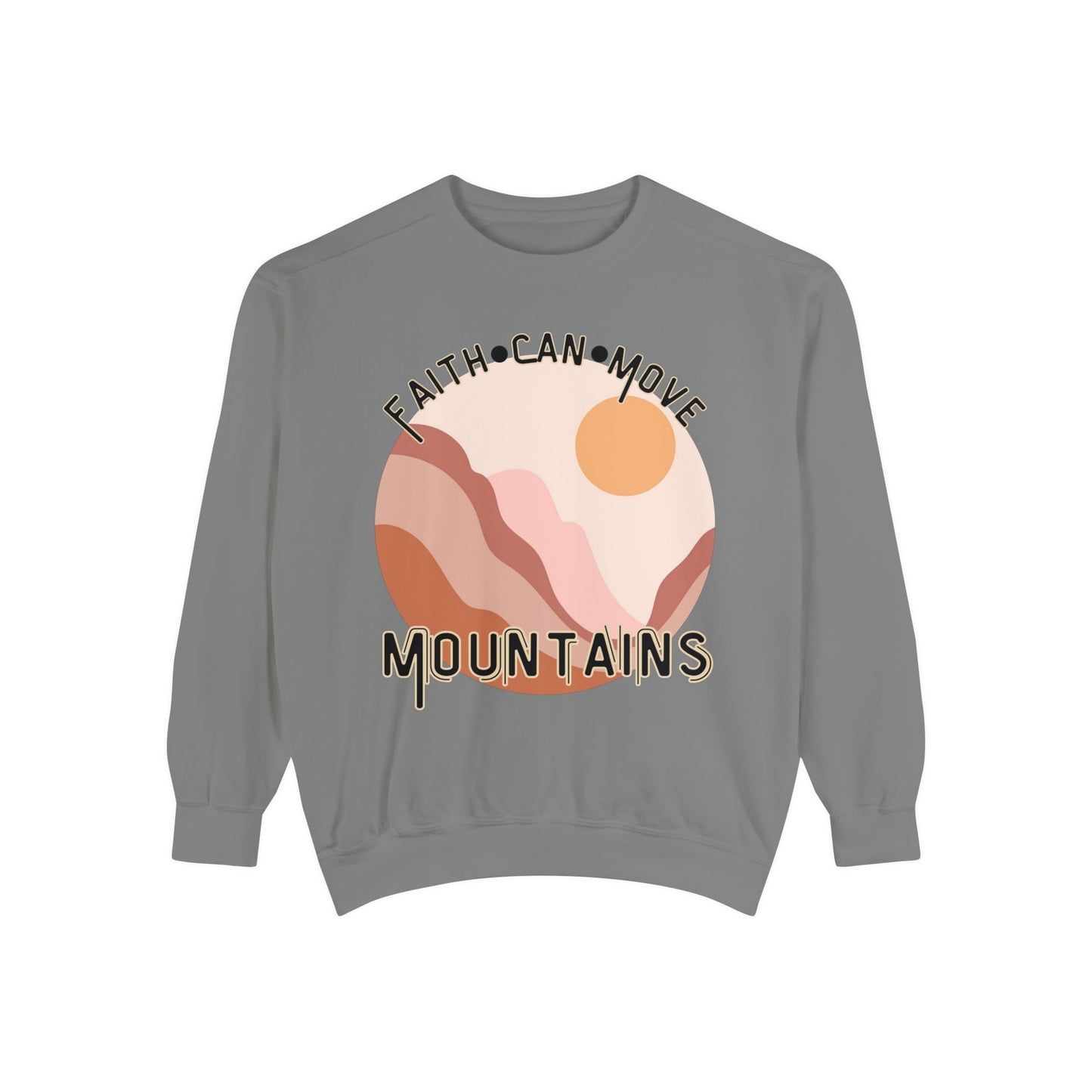 Faith Can Move Mountains Comfort Color Crewneck Sweatshirt - Christian Womens Crewneck - Christ Like