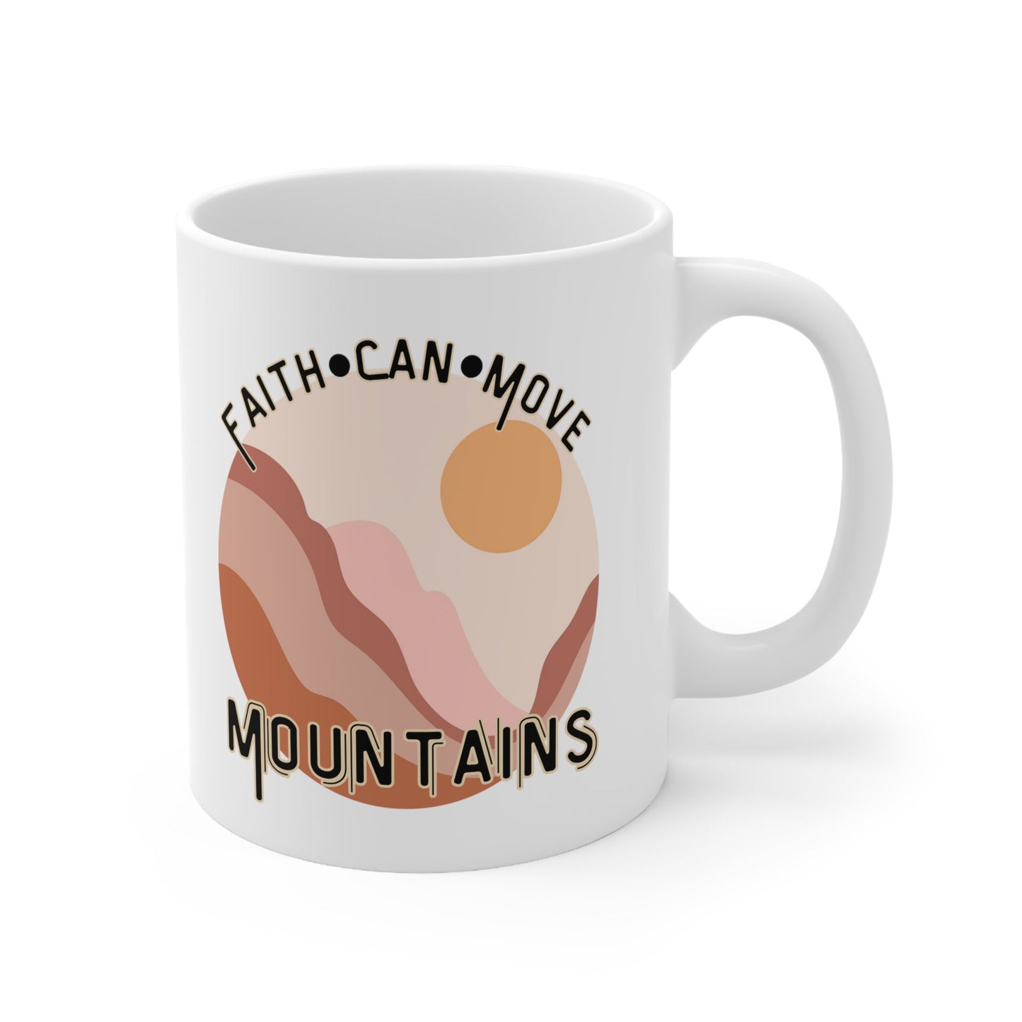 Faith Can Move Mountains Ceramic Mug - Christian Theme Ceramic Coffee Cup - Gift for her - Gift for him - Inspirational Coffee Cup