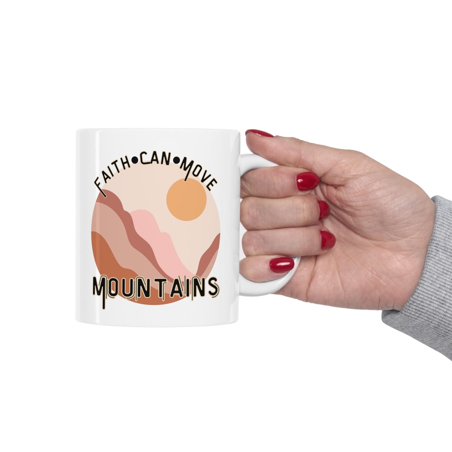Faith Can Move Mountains Ceramic Mug - Christian Theme Ceramic Coffee Cup - Gift for her - Gift for him - Inspirational Coffee Cup