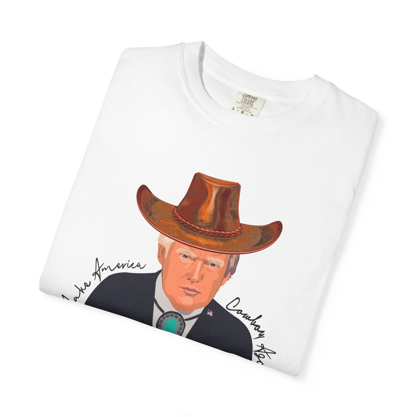 Make America Cowboy Again - Trump Graphic Comfort Color T-Shirt - Western Style Tee