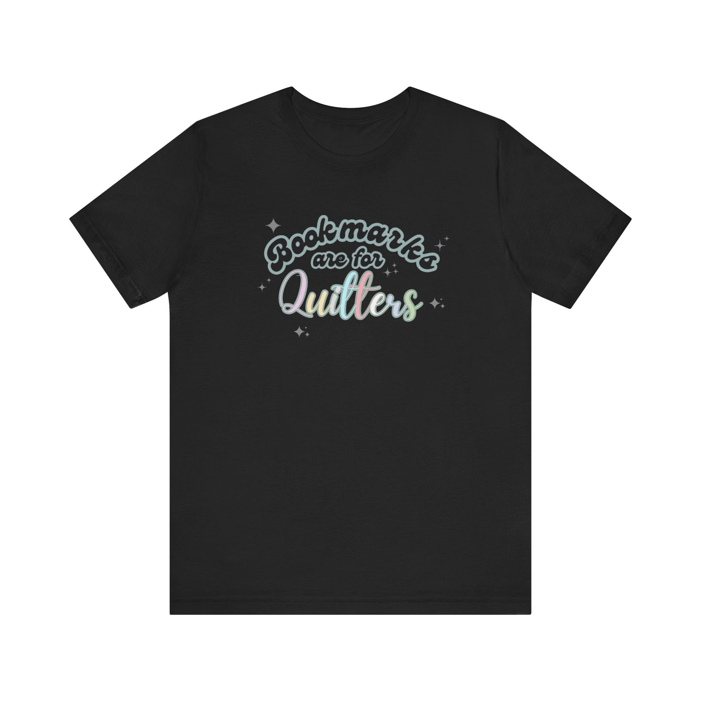 Bookworm Tee - Whimsical Tee for Book Lovers, Educators, and Librarians- Bookmarks are for Quitters