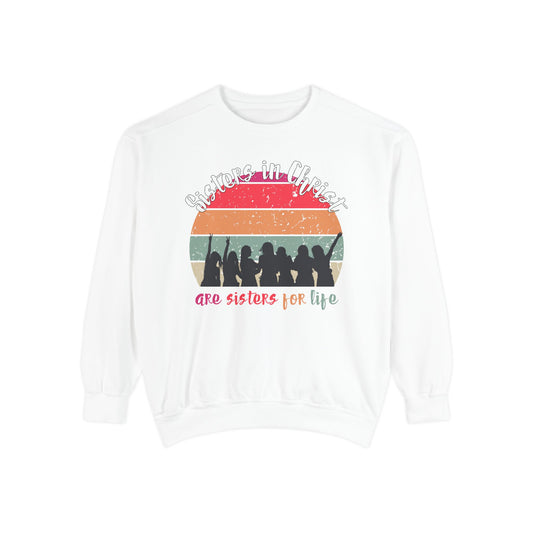Sisters in Christ Comfort Color Crewneck Sweatshirt - Christian Women's Sweatshirt- Sisters in Christ are Sisters for Life