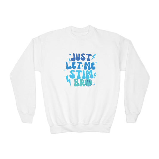 Autism Acceptance Youth Crewneck Sweatshirt, Just Let me Stim bro, Sensory, Inclusion, Support, Awareness, Neurodiversity