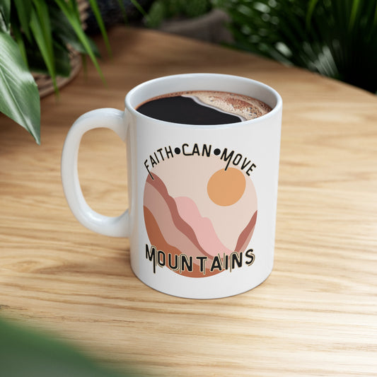 Faith Can Move Mountains Ceramic Mug - Christian Theme Ceramic Coffee Cup - Gift for her - Gift for him - Inspirational Coffee Cup